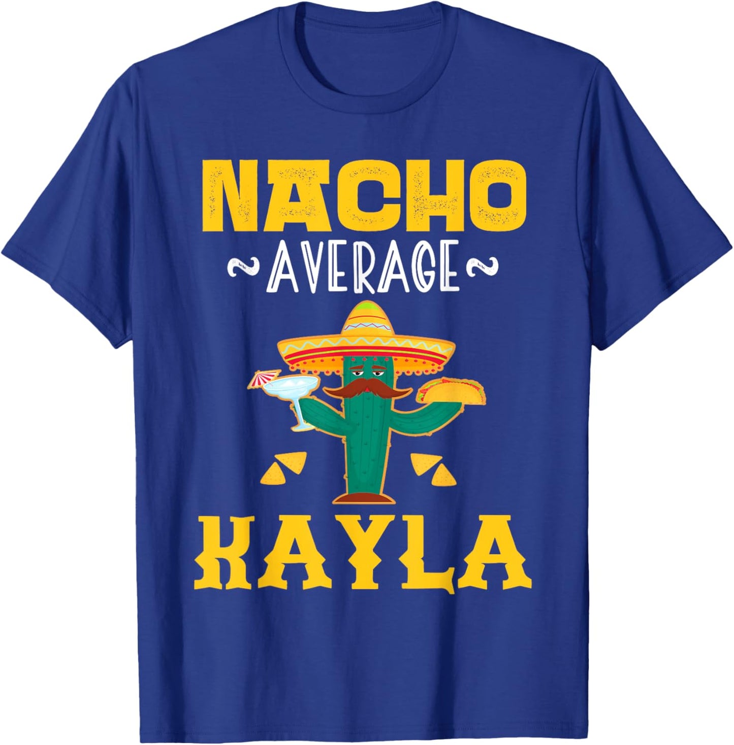 Nacho Average KAYLA Custom Name Cinco De Mayo Sombrero T-Shirt - T-Shirt | Royal