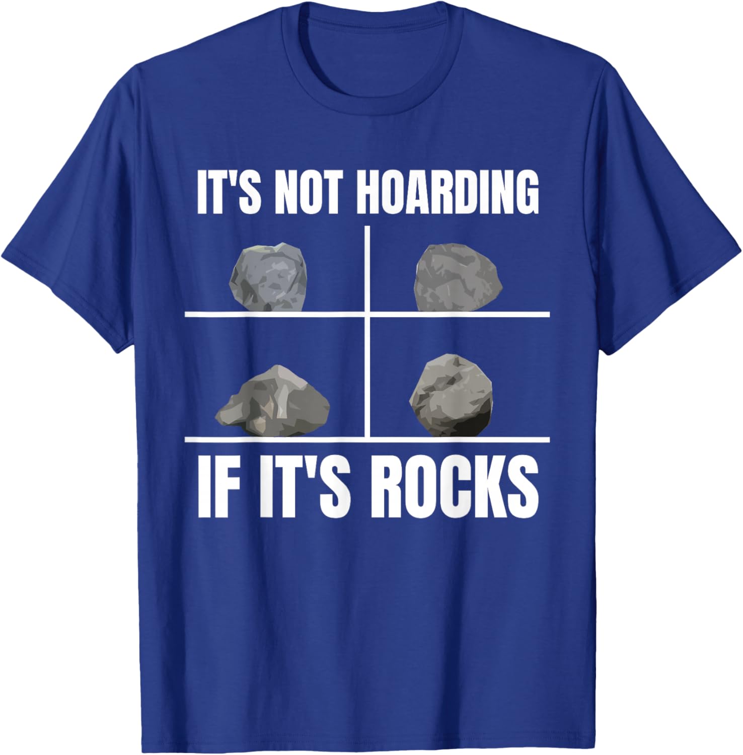 Its Not Hoarding If Its Rocks Collecting Rock T-Shirt - T-Shirt | Royal