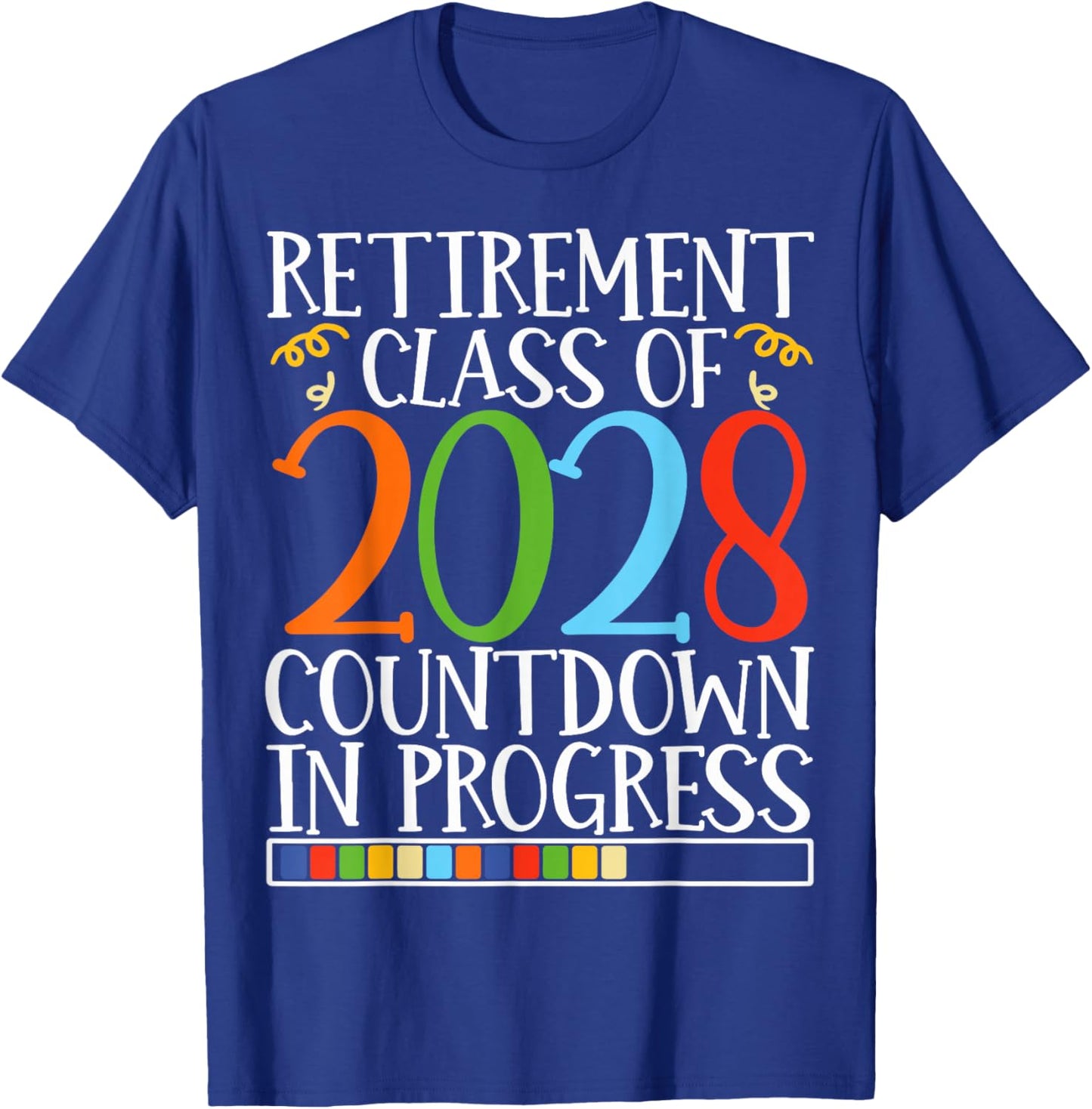 Retirement Class Of 2028 Countdown In Progress Fun Retire T-Shirt - T-Shirt | Royal