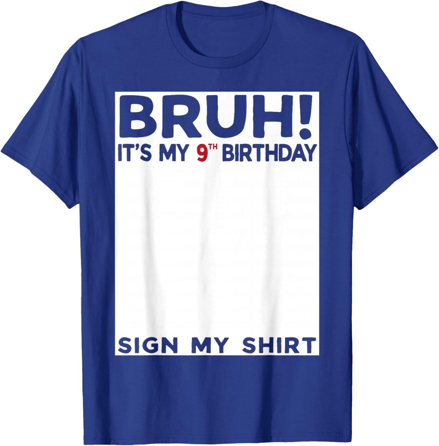 Bruh It's My 9th Birthday Sign My Shirt 9 Years Old Birthday T-Shirt - T-Shirt | Royal