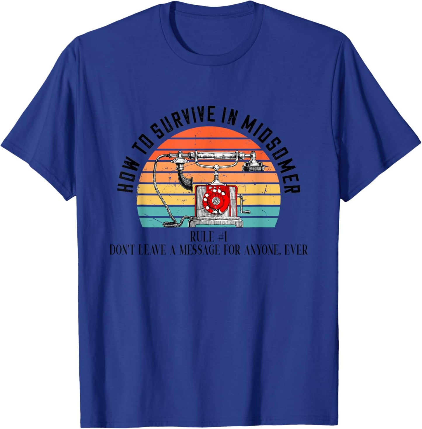 How To Survive In Midsomer Rule Don't Leave A Message T-Shirt - T-Shirt | Royal
