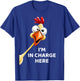 Funny Chicken I'm In Charge Here Fowl Humor T-Shirt - T-Shirt | Royal