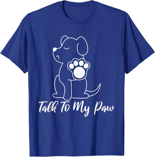 Dog - Talk To My Paw T-Shirt - T-Shirt | Royal