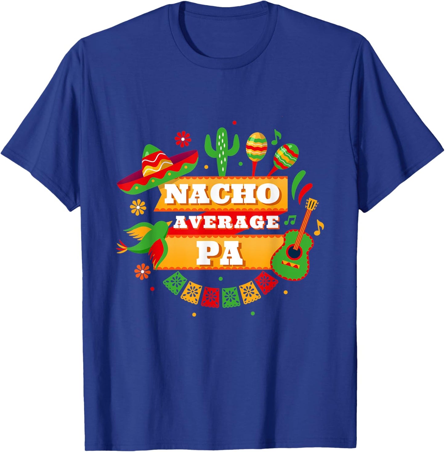 Nacho Average Pa Father Cinco De Mayo T-Shirt - T-Shirt | Royal