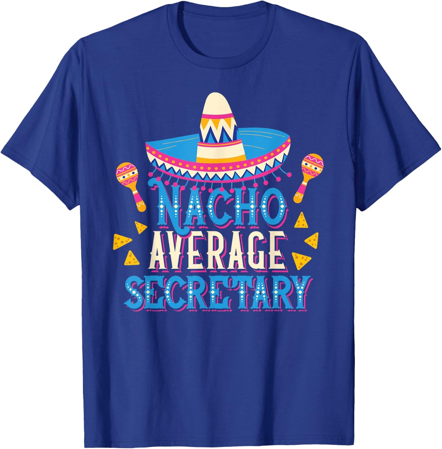 Nacho Average Secretary Funny Cinco De Mayo Fiesta T-Shirt - T-Shirt | Royal