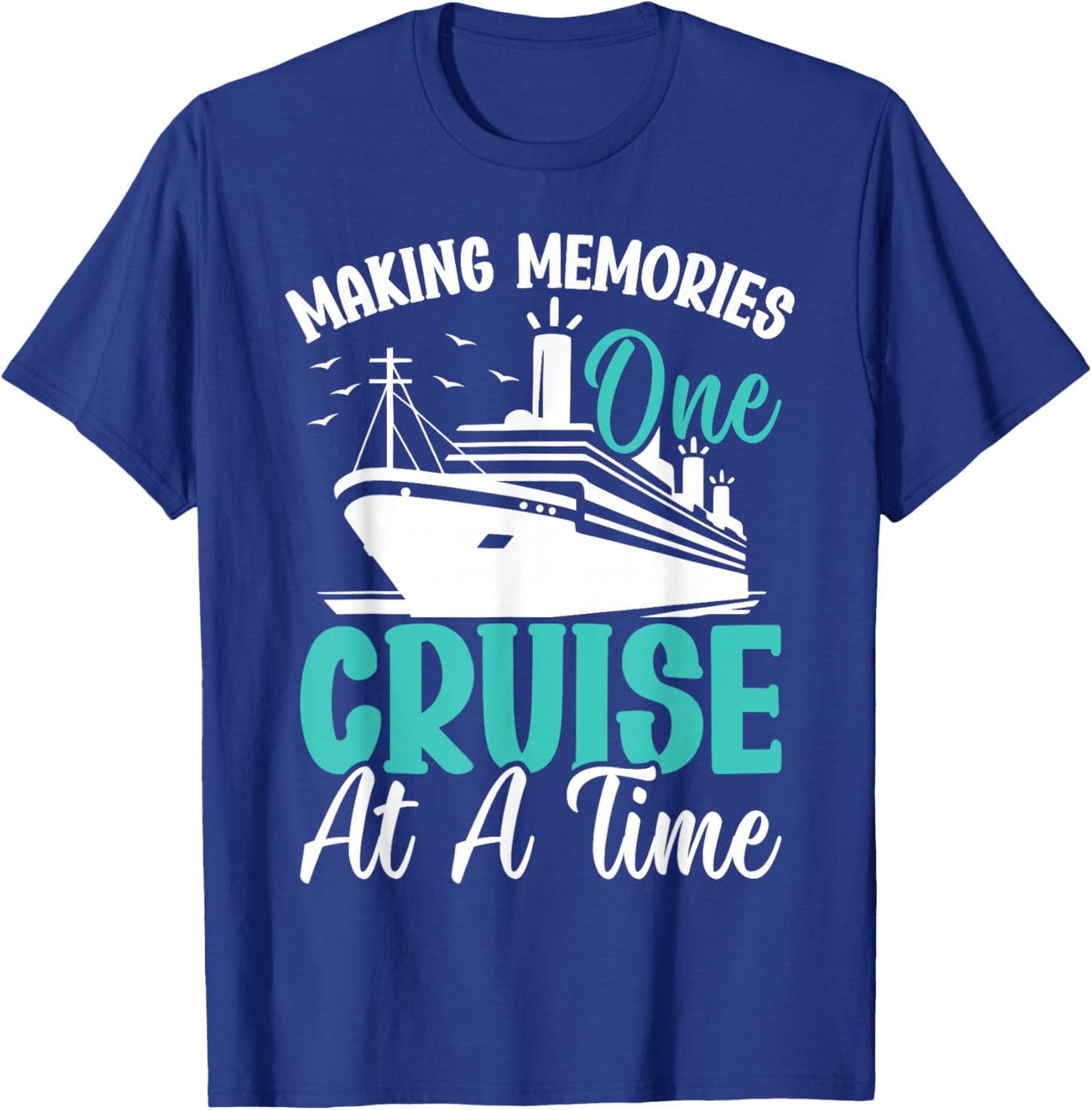 Making Memories One Cruise At A Time T-Shirt - T-Shirt | Royal