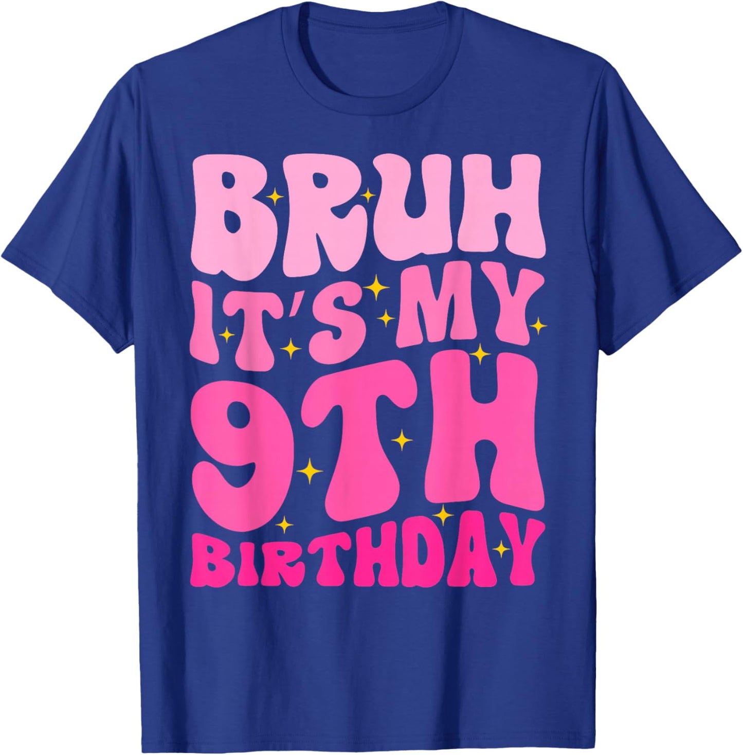 Bruh It's My 9th Birthday 9 Year Old 9yr Cute Groovy Pink T-Shirt - T-Shirt | Royal