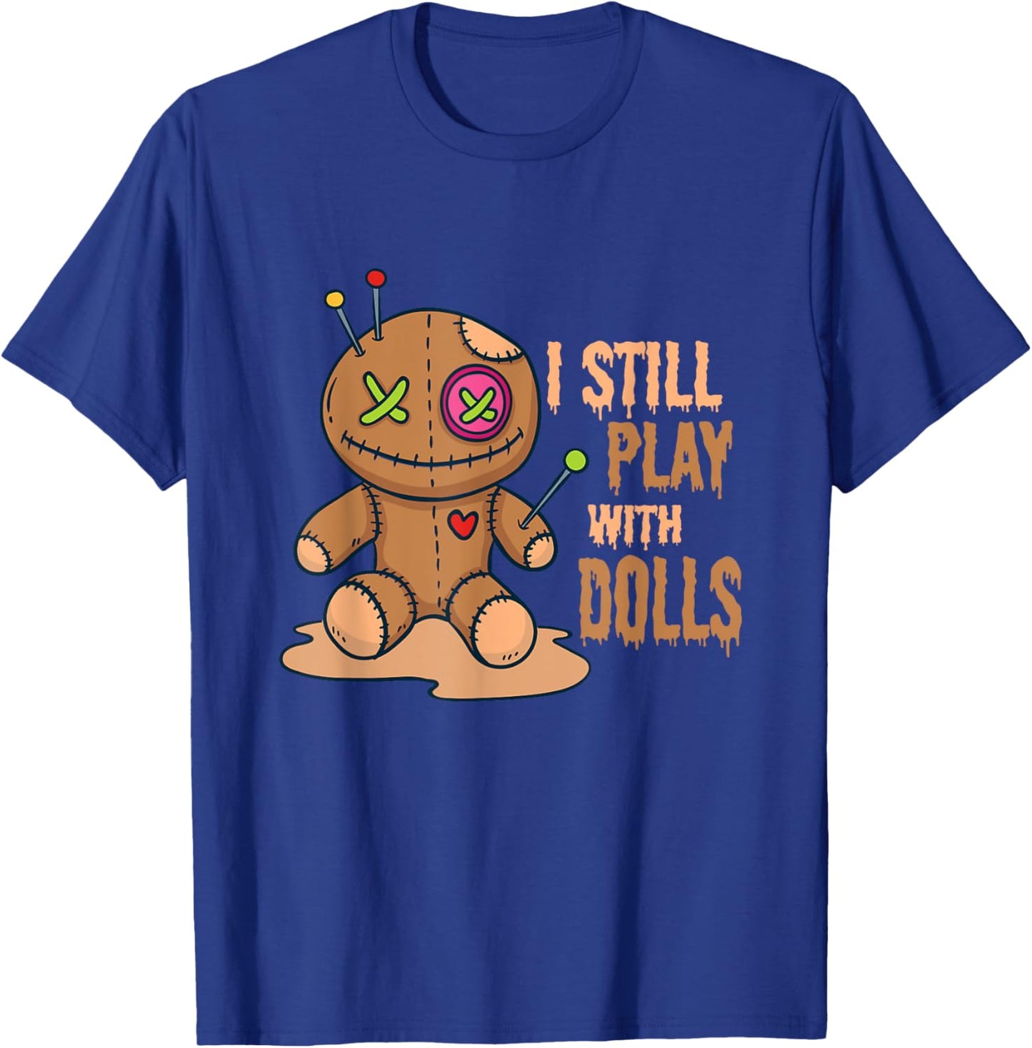 Creepy Voodoo Doll Halloween I Still Play With Dolls T-Shirt - T-Shirt | Royal