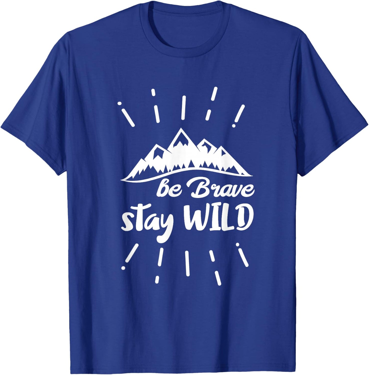 Be Brave Stay Wild Nature T-Shirt - T-Shirt | Royal