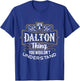 It's a DALTON Thing you wouldn't understand First Name T-Shirt - T-Shirt | Royal