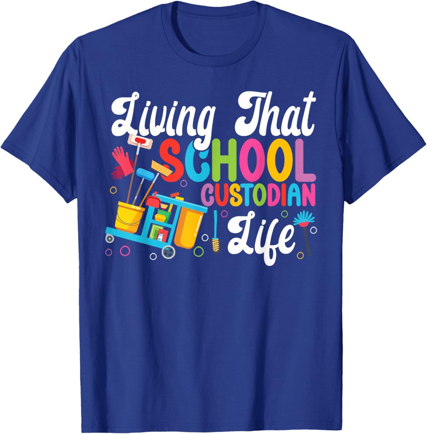 School Custodian Janitor Living That School Custodian Life T-Shirt - T-Shirt | Royal