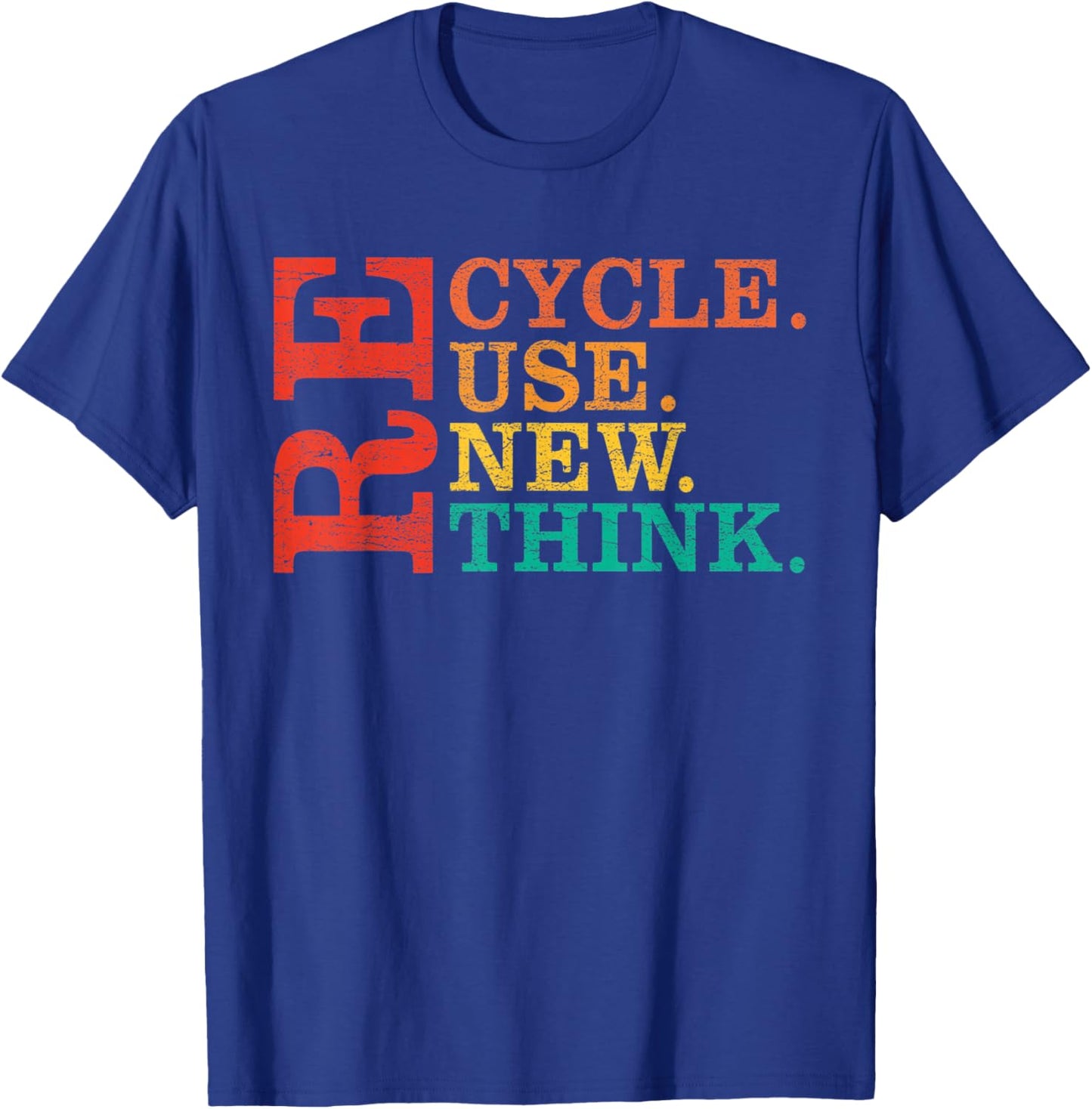 Environmental Activism Cool Recycle Reuse Renew Rethink T-Shirt - T-Shirt | Royal