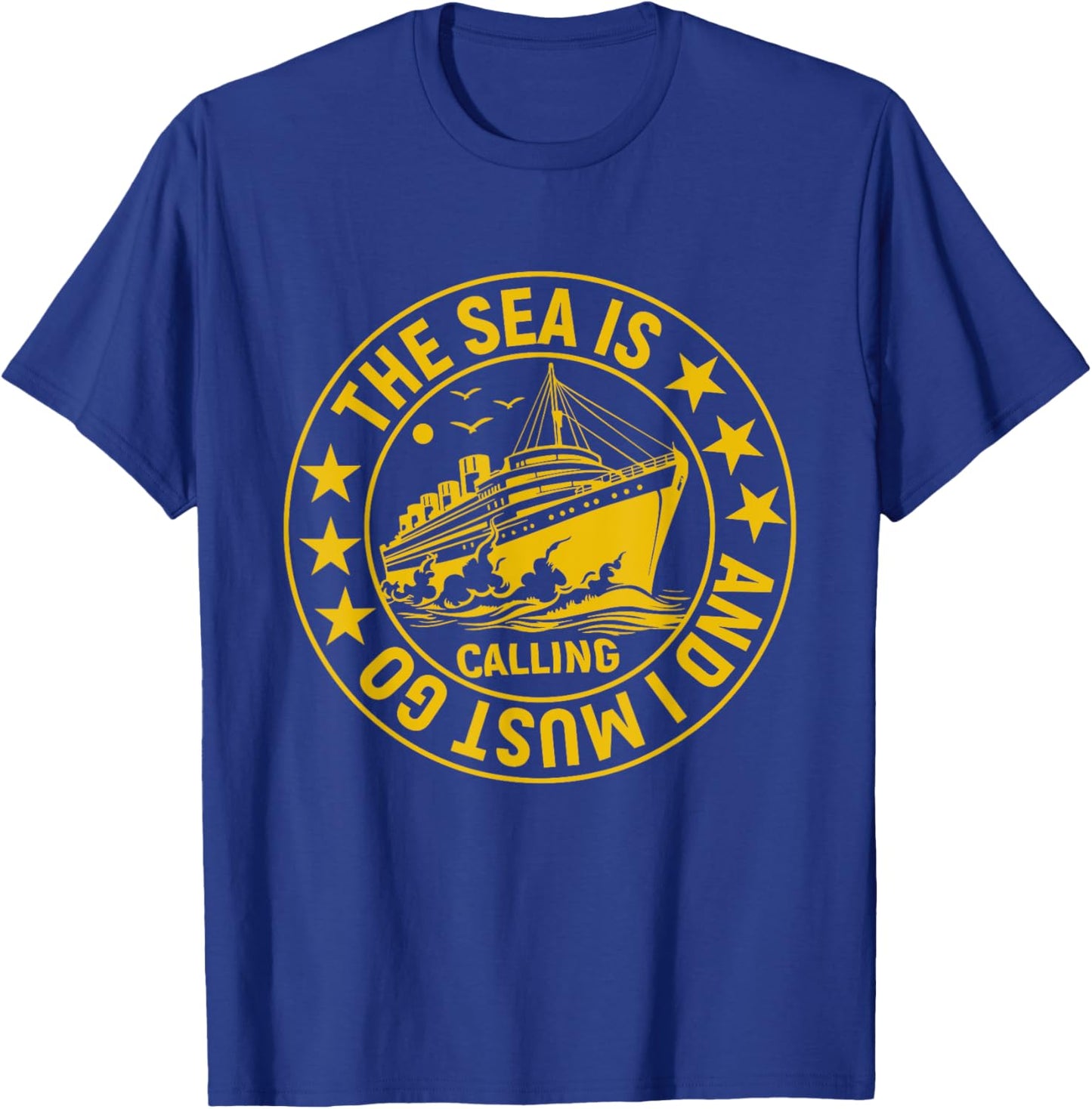 The Sea is Calling I Must Go Funny Cruise T-Shirt - T-Shirt | Royal