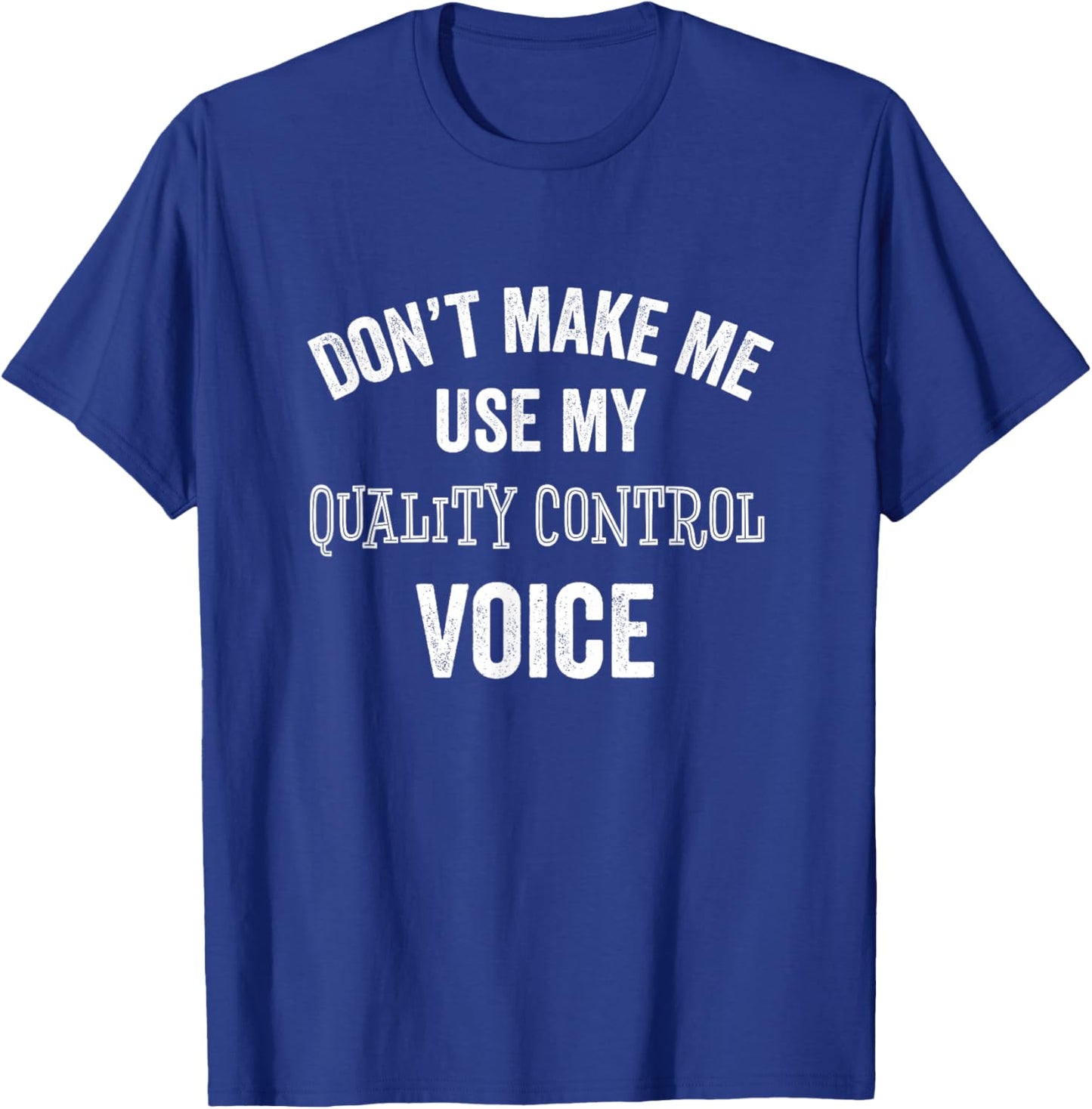 Quality Control QC Voice Funny Manufacturing Shop Gift T-Shirt - T-Shirt | Royal