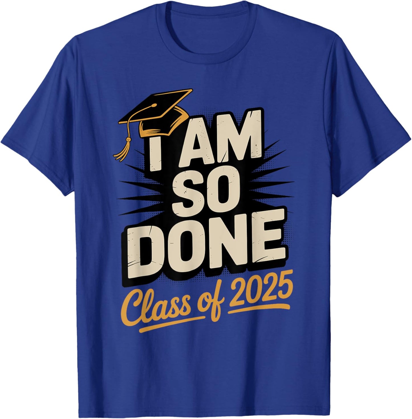 Done Class of 2025 Graduate Junior Senior 2025 Graduation T-Shirt - T-Shirt | Royal