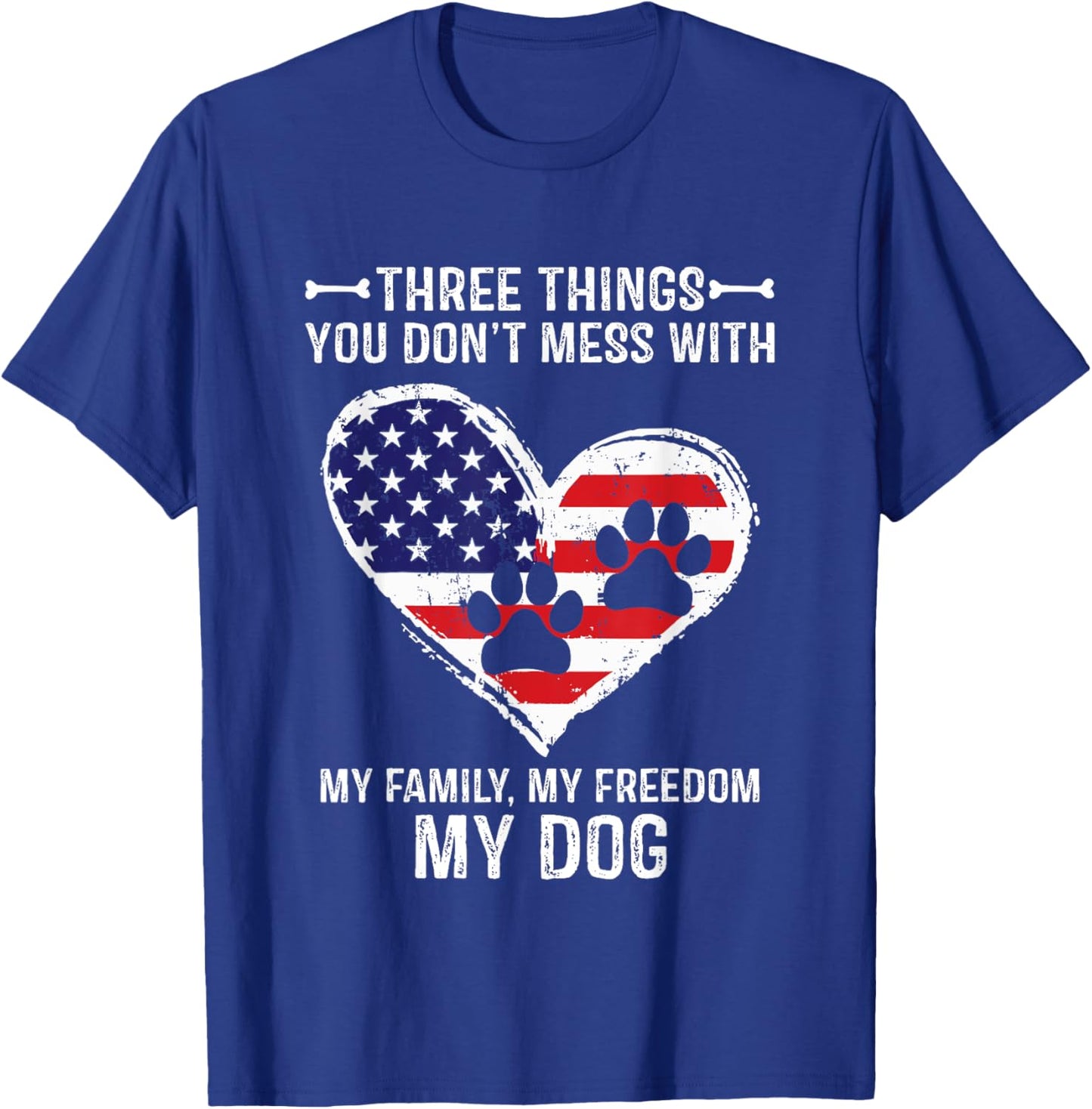 Three Things You Don't Mess With My Family, Freedom My Dogs T-Shirt - T-Shirt | Royal