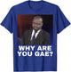 Why are You Gay T-Shirt - T-Shirt | Royal
