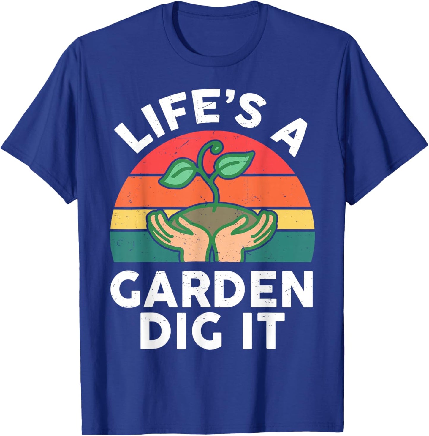 Gardening Life is A Garden Dig It Plant Lover Gift Funny Dad T-Shirt - T-Shirt | Royal
