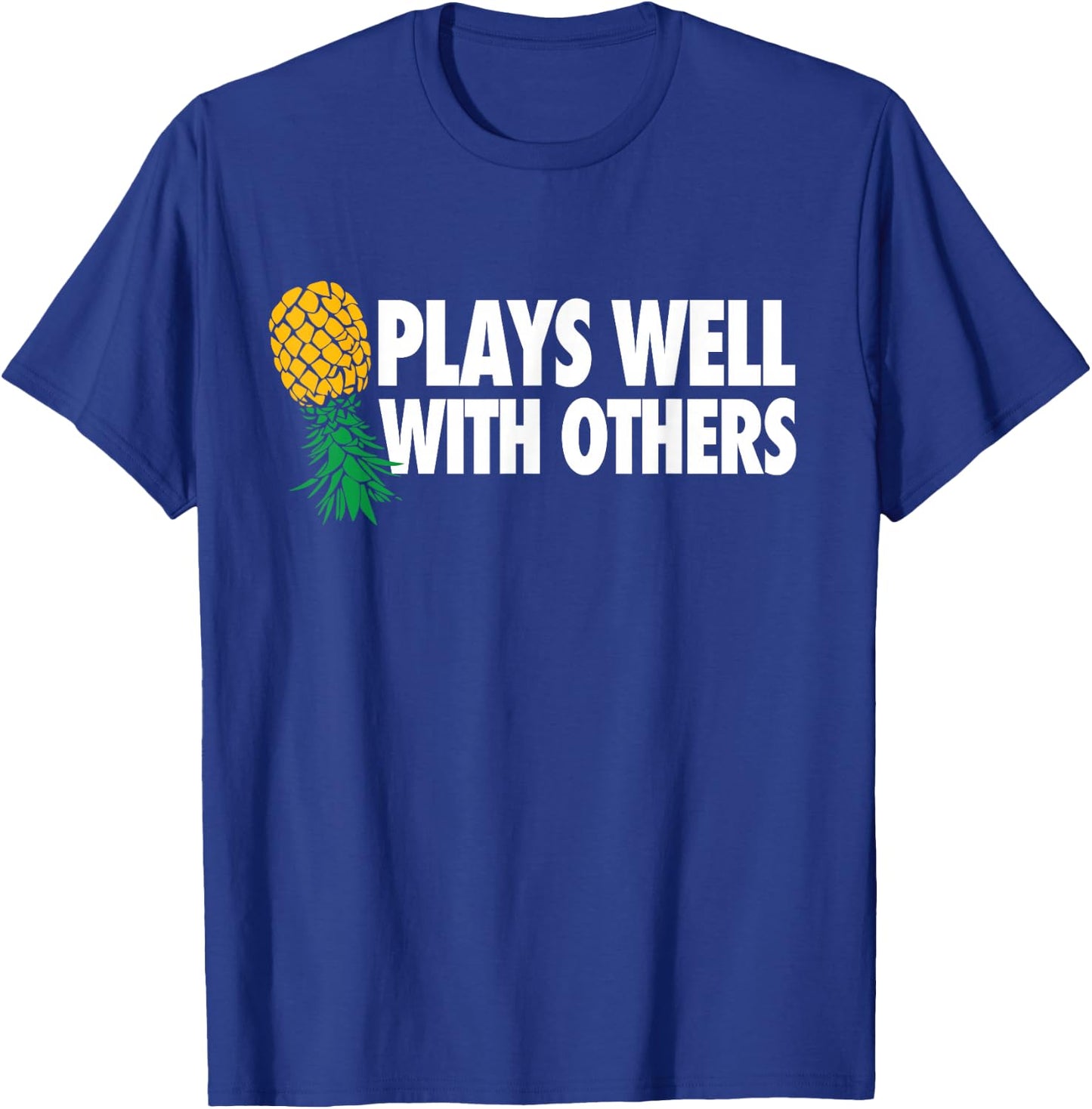 Plays Well With Others - Upside Down Pineapple Funny Swinger T-Shirt - T-Shirt | Royal