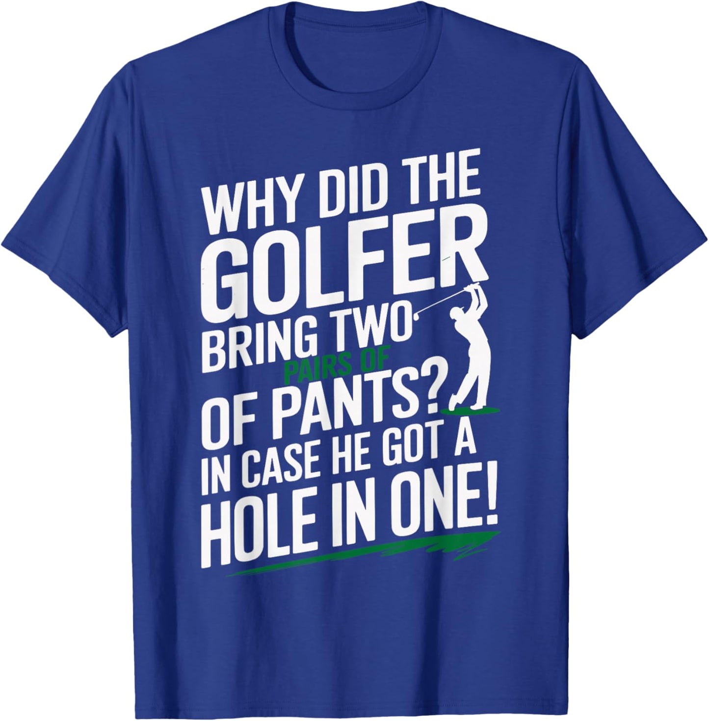 Why Golfers Always Bring Extra Pants Funny Sports Humor T-Shirt - T-Shirt | Royal
