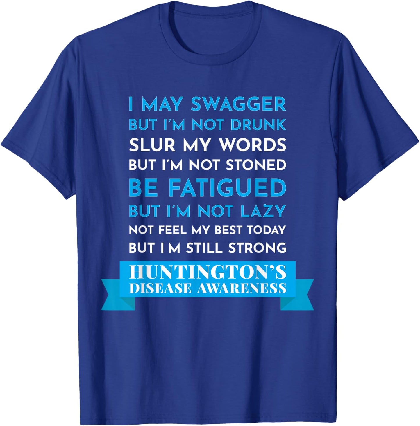 I May Swagger I'm Still Strong Huntingtons Awareness Shirt T-Shirt - T-Shirt | Royal
