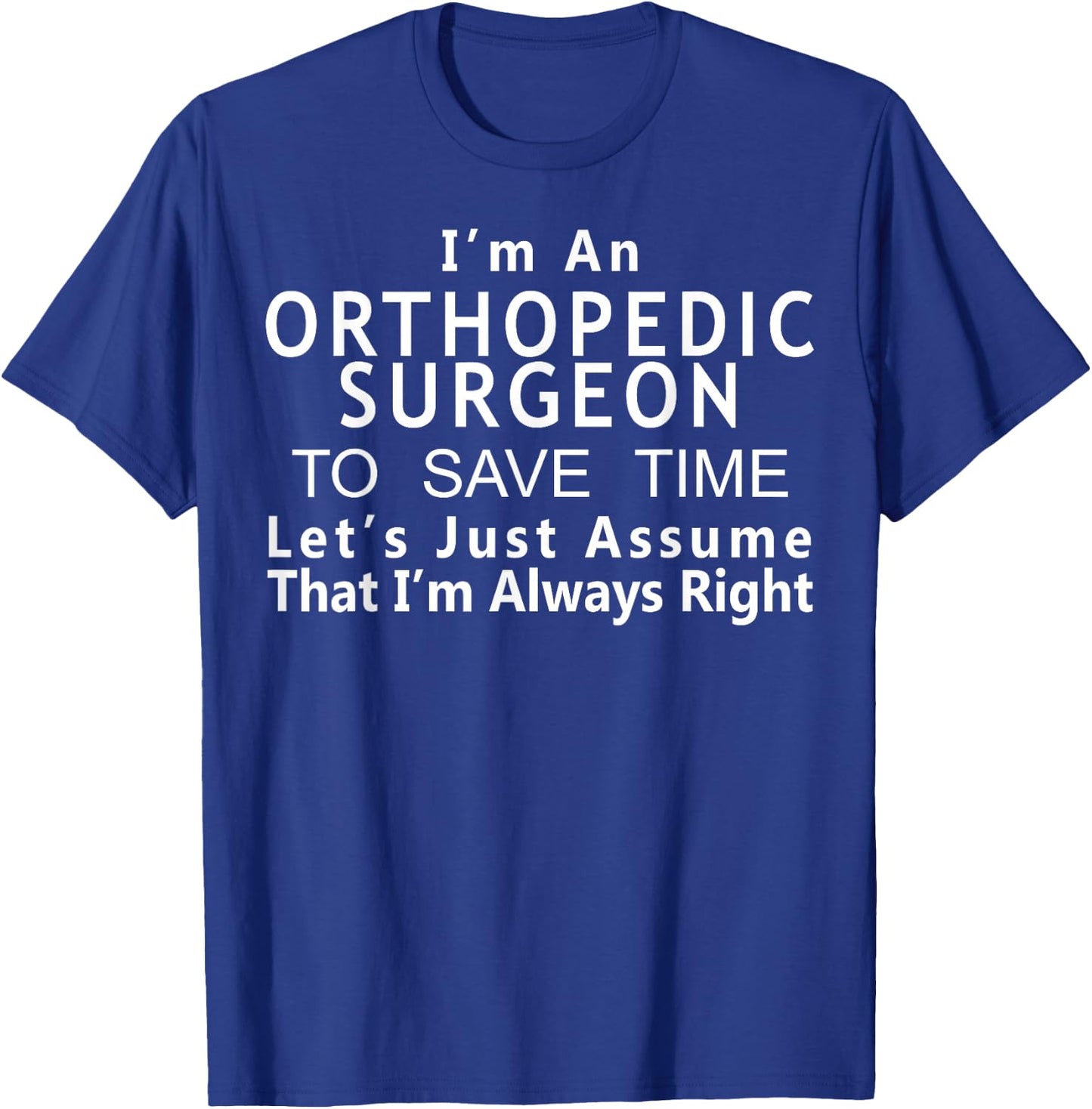 Orthopedic Surgeon Funny Gift Ortho Doctor T-Shirt - T-Shirt | Royal