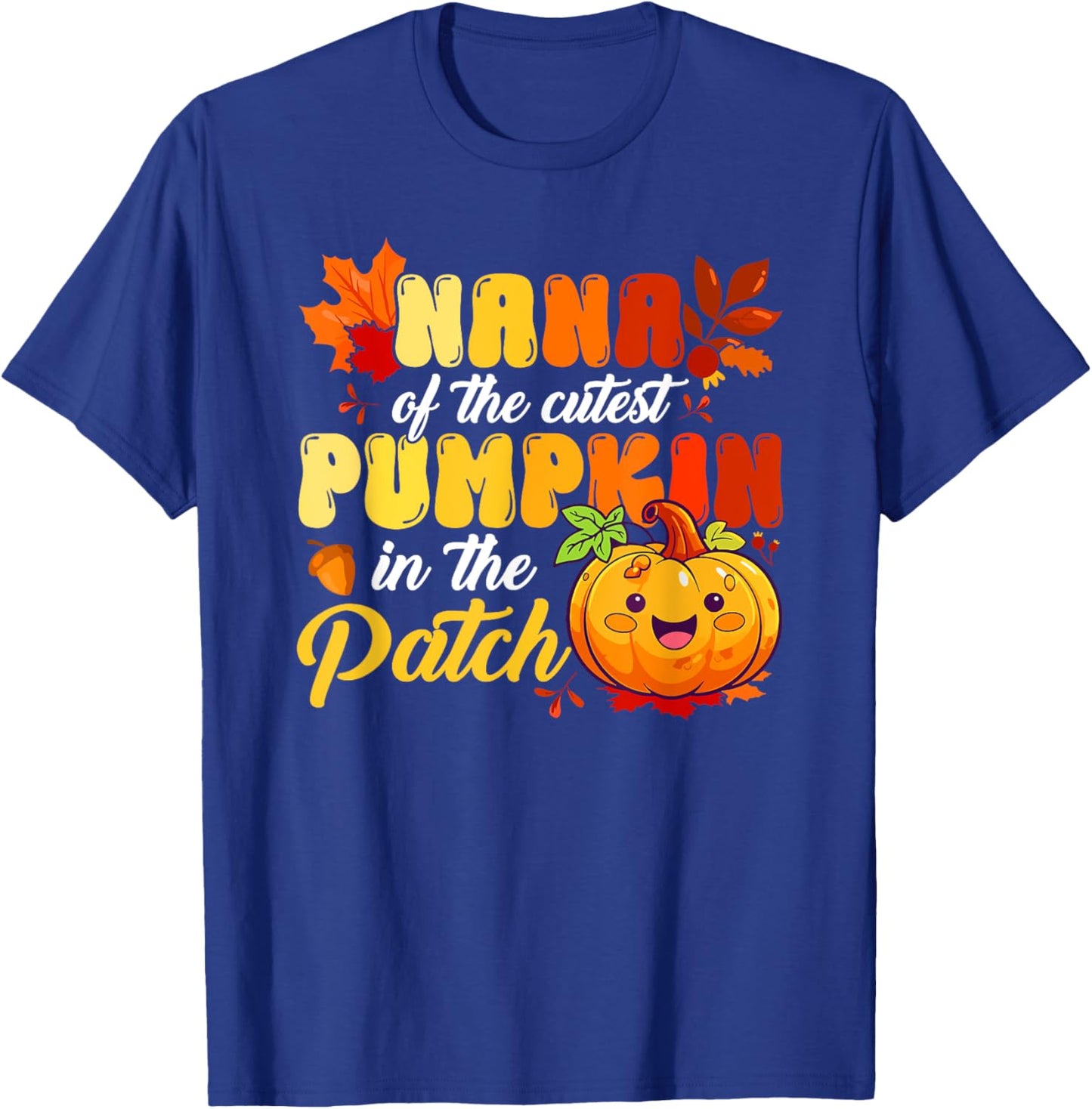 Nana Of The Cutest Pumpkin In The Patch Thanksgiving Family T-Shirt - T-Shirt | Royal
