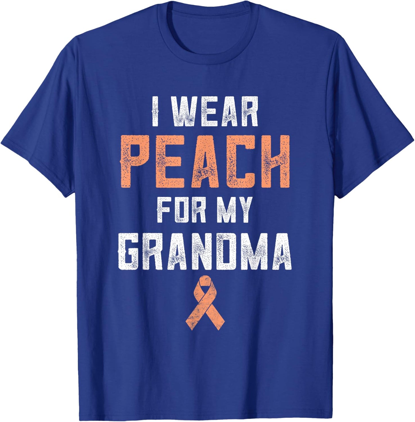 Uterine Cancer Fight Endometrial I Wear Peach For My Grandma T-Shirt - T-Shirt | Royal
