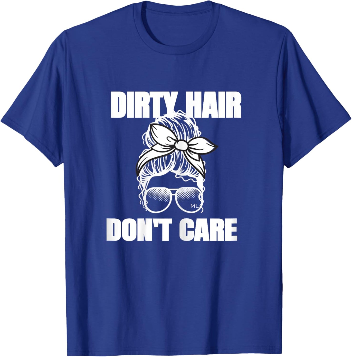 Dirty Hair Don't Care Messy Bun T-Shirt - T-Shirt | Royal