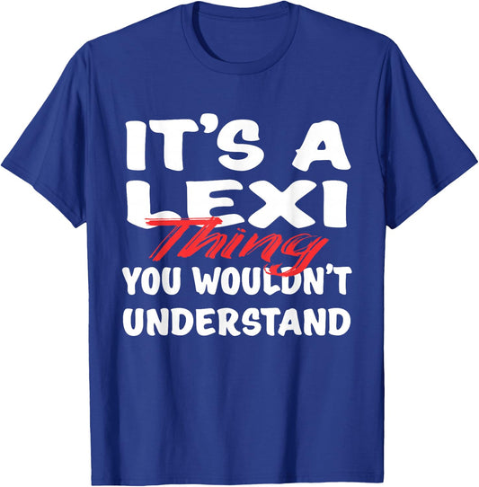 It's A Lexi Thing You Wouldn't Understand Funny Lexi Gift T-Shirt - T-Shirt | Royal