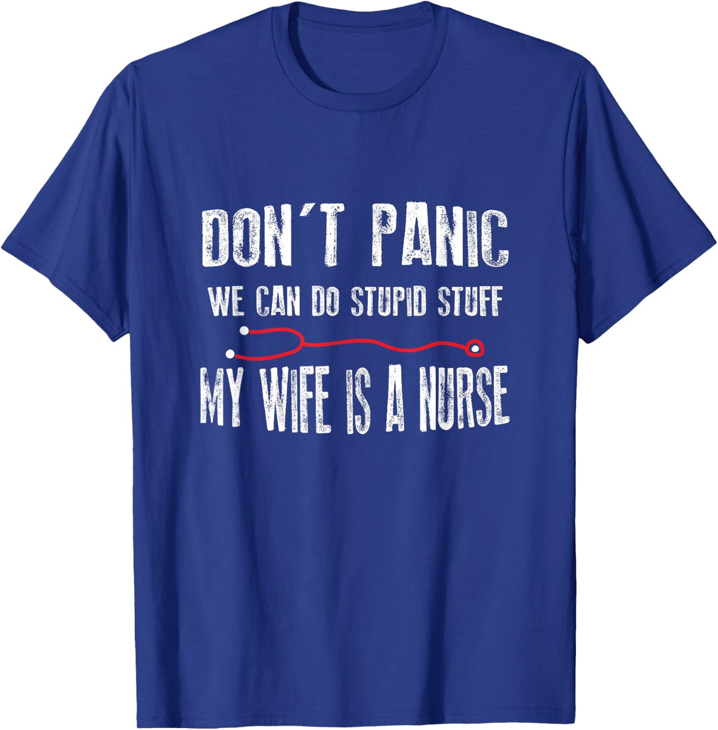 Do Not Panic My Wife Is Nurse - Husband Friend T-Shirt - T-Shirt | Royal