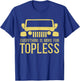 Everything Is More Fun Topless Funny Idea For Off Roaders T-Shirt - T-Shirt | Royal