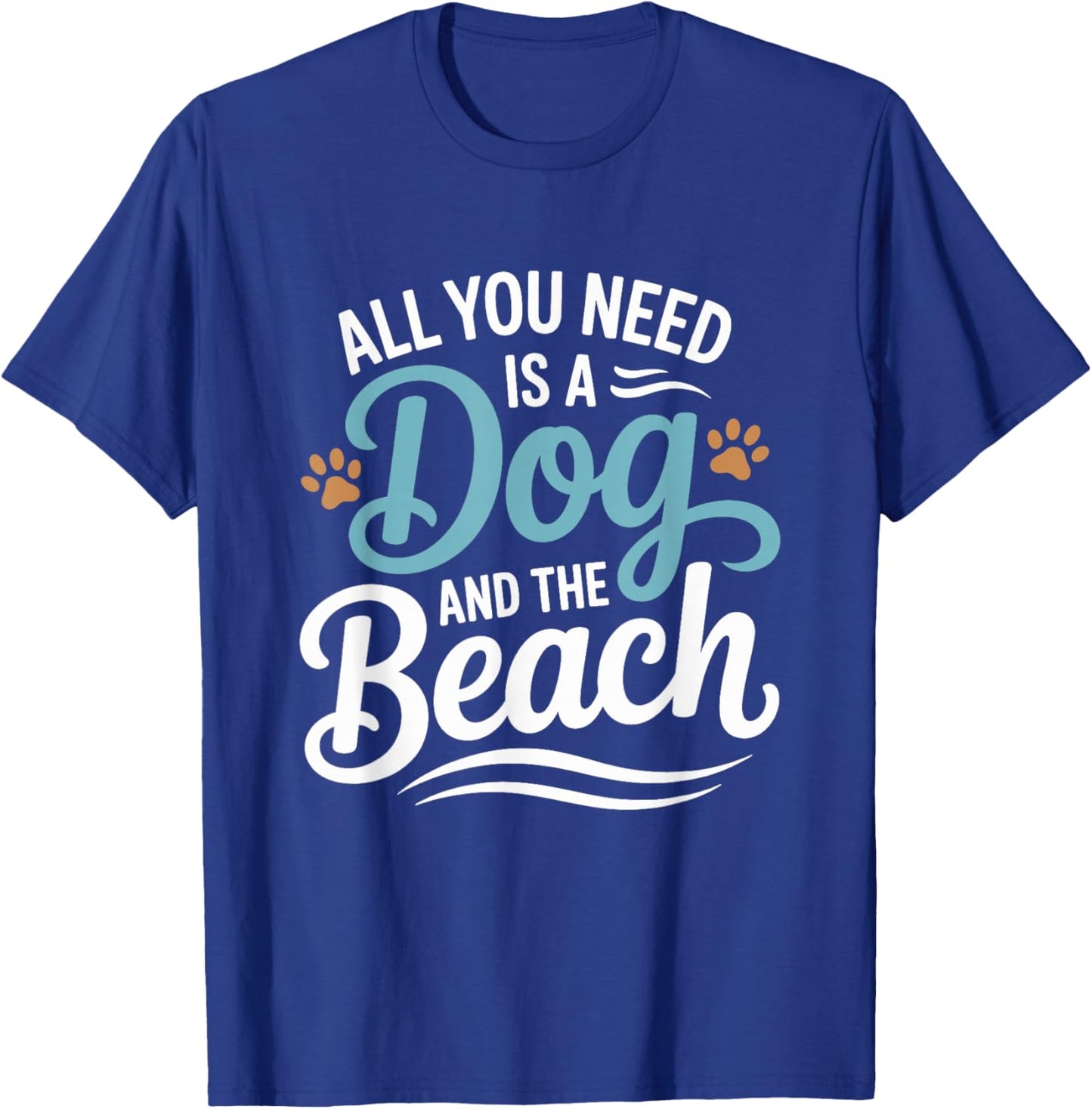 All You Need Is A Dog And The Beach Dogs Lover T-Shirt - T-Shirt | Royal
