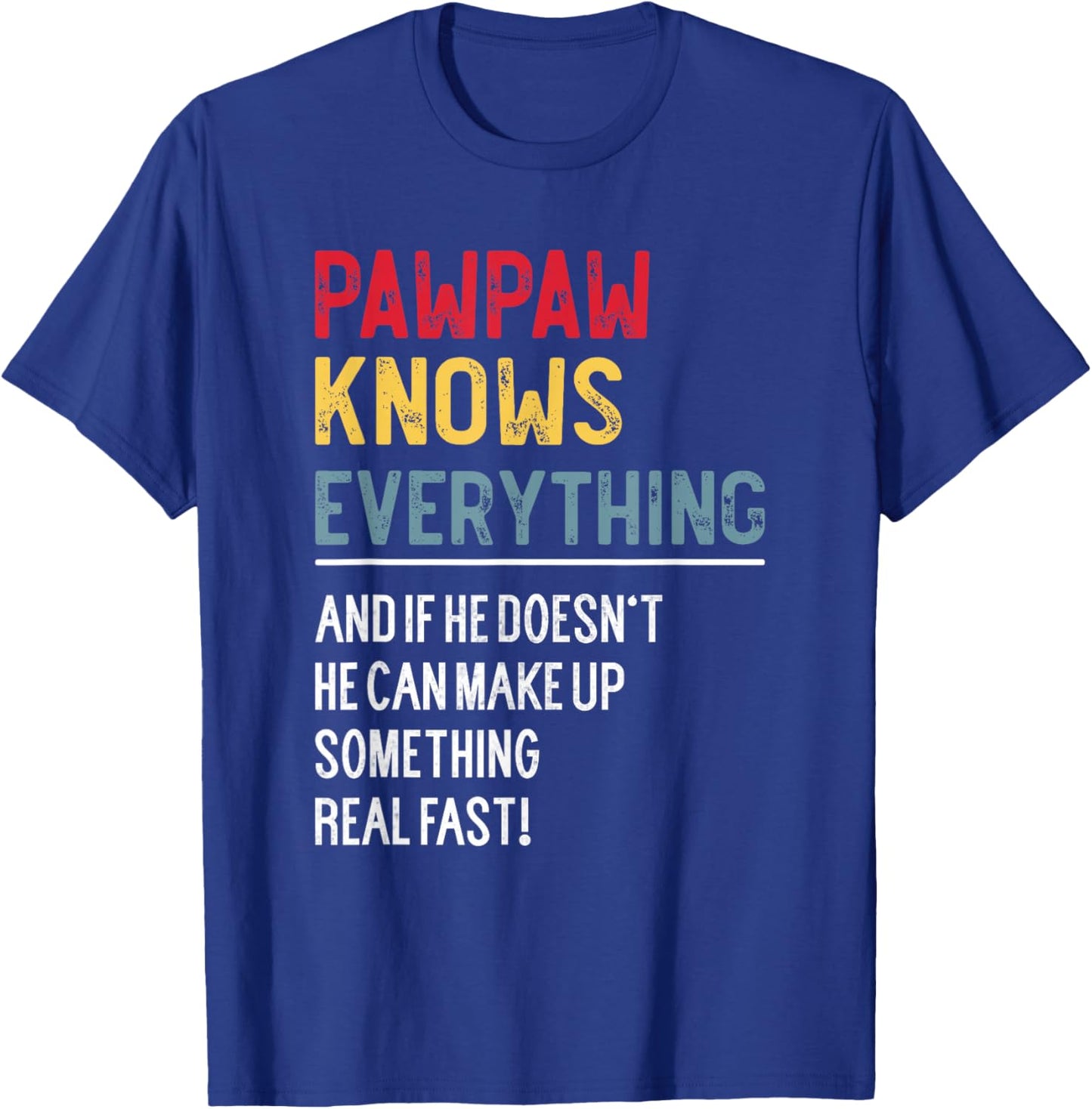 Funny Pawpaw Knows Everything Father's Day for Grandpa T-Shirt - T-Shirt | Royal