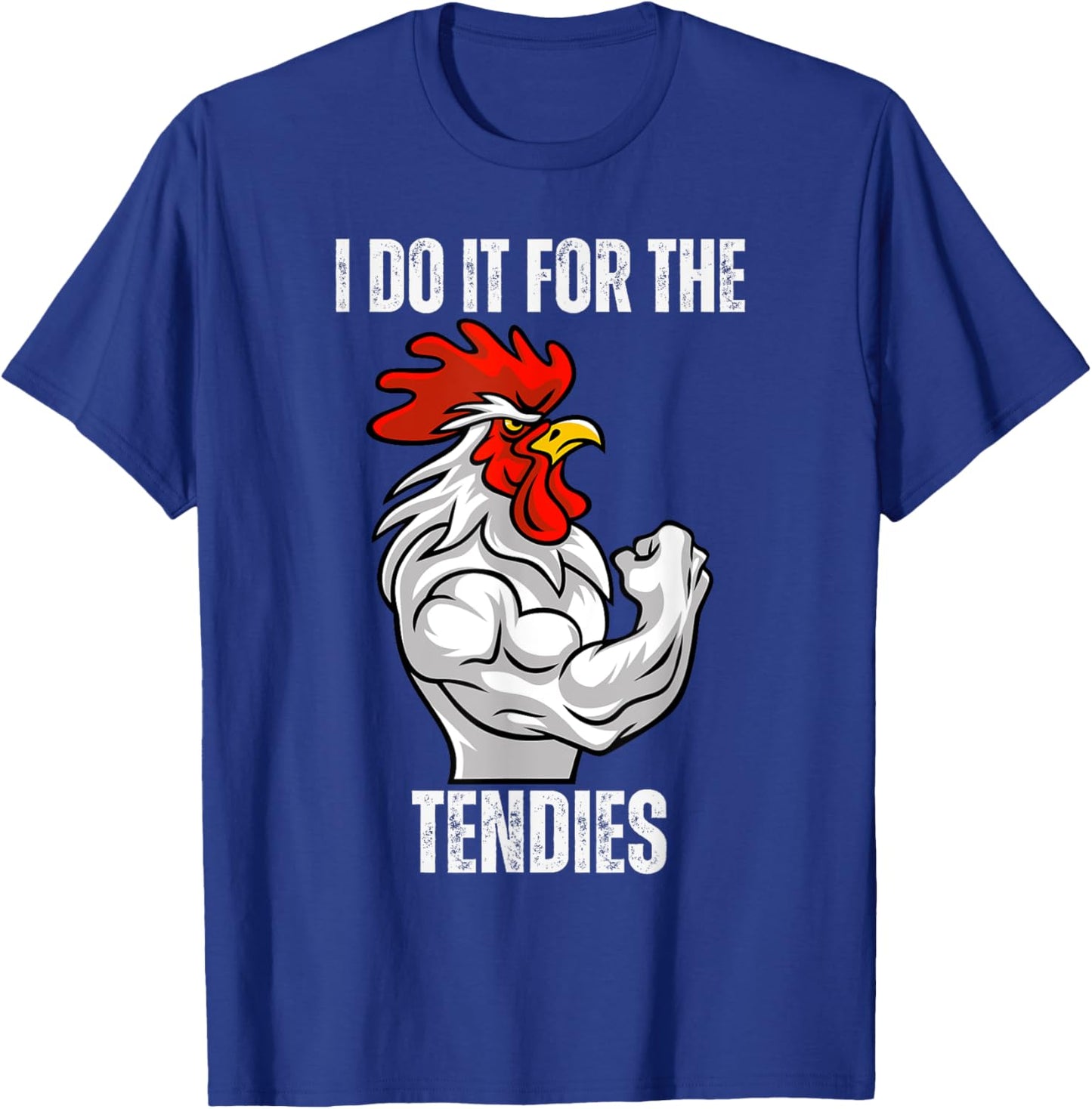 I Do It For The Tendies Funny Chicken Tenders Nugget gym fit T-Shirt - T-Shirt | Royal