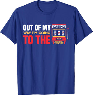Out Of My Way I'm Going To The Casino Las Vegas Gambling T-Shirt - T-Shirt | Royal