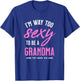 Too Sexy To Be A Grandma - Funny Gift Grandmother T-Shirt - T-Shirt | Royal
