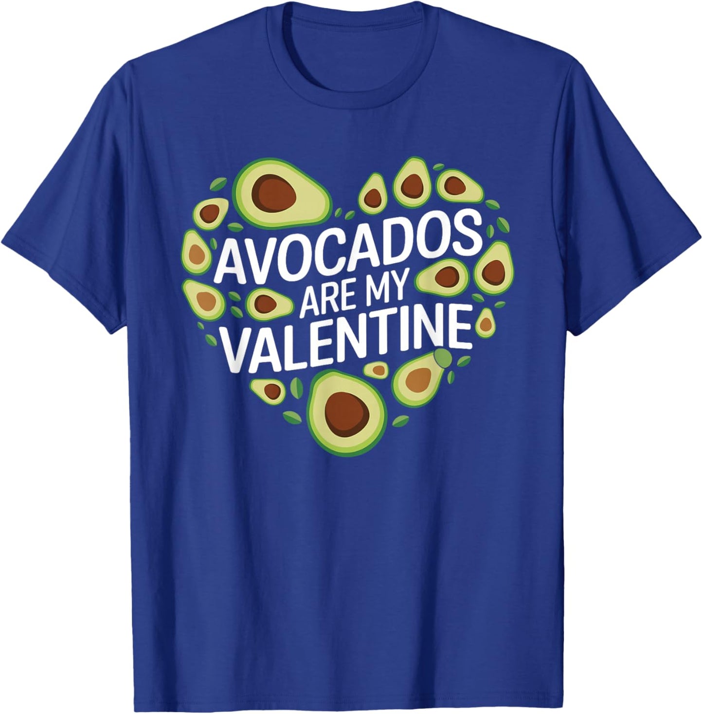 Avocados Are My Valentine Cute Avocado Valentines Day T-Shirt - T-Shirt | Royal