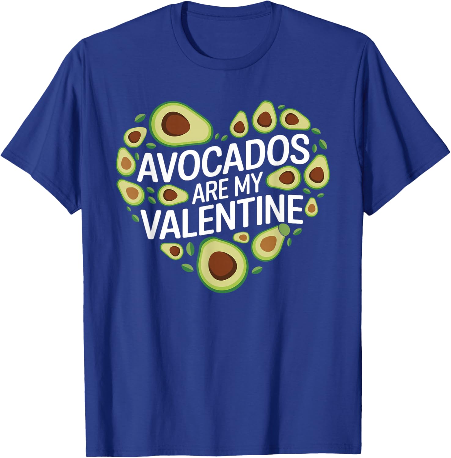 Avocados Are My Valentine Cute Avocado Valentines Day T-Shirt - T-Shirt | Royal
