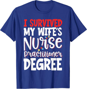 I Survived My Wife's Nurse Practitioner Degree T-Shirt - T-Shirt | Royal