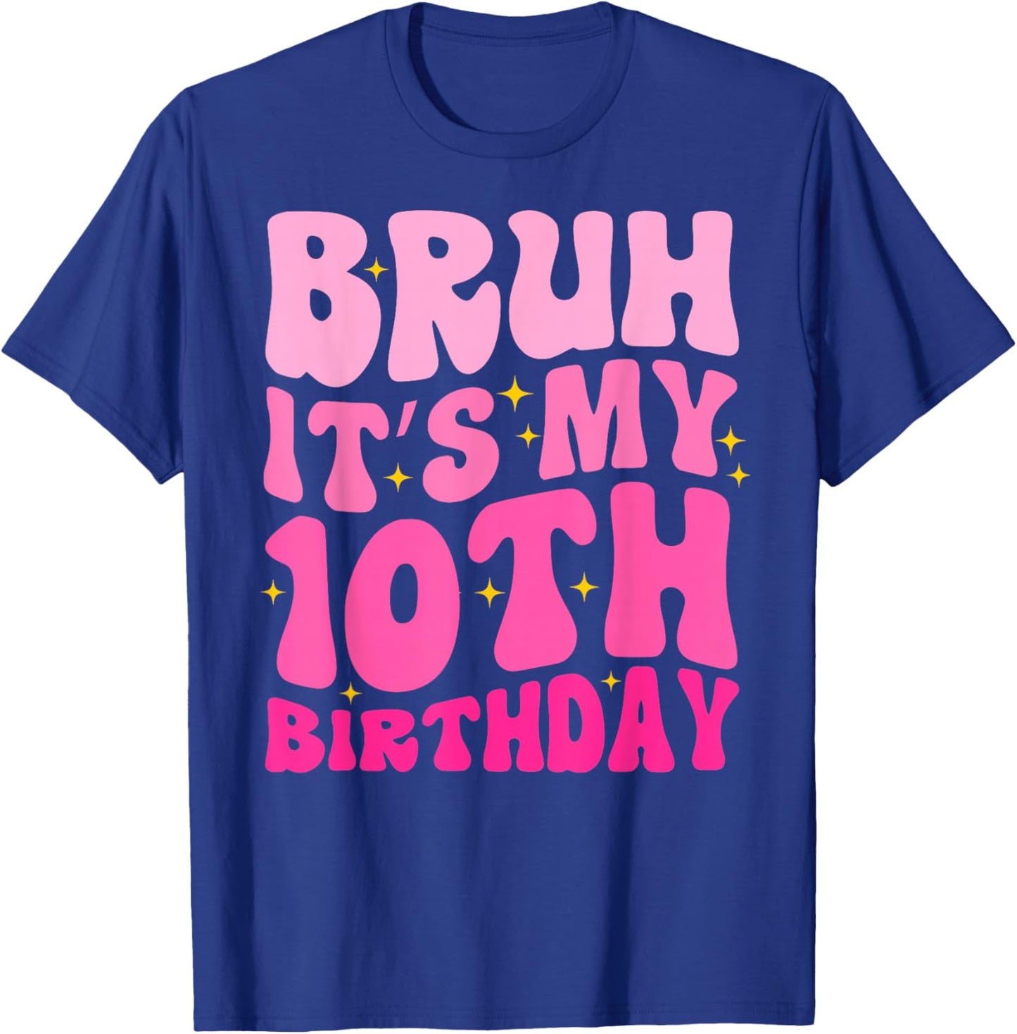 Bruh It's My 10th Birthday 10 Year Old 10yr Cute Groovy Pink T-Shirt - T-Shirt | Royal