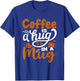 Coffee Is A Hug In A Mug T-Shirt - T-Shirt | Royal