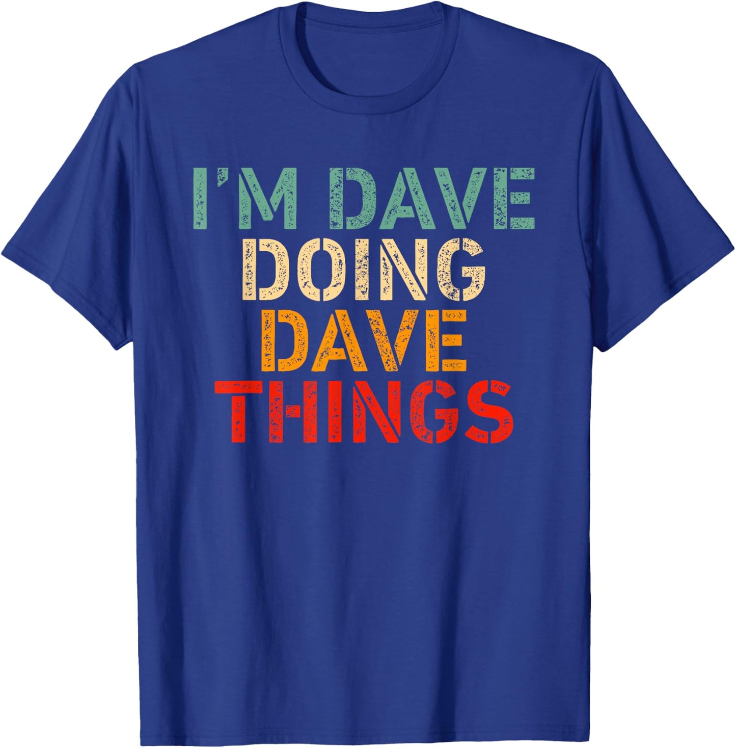 I'm DAVE Doing DAVE Things Funny Saying Birthday Christmas T-Shirt - T-Shirt | Royal