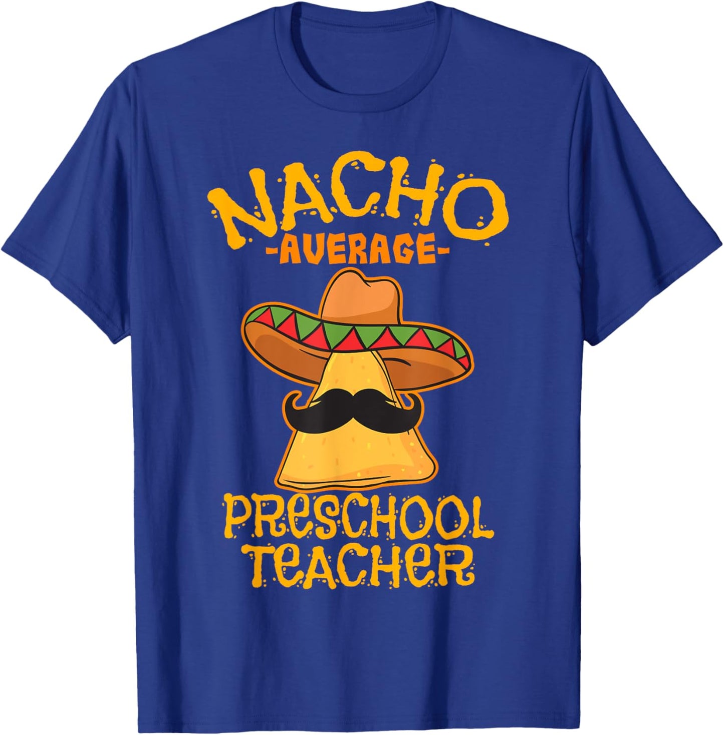 Nacho Average Preschool Teacher Mexican Pre-K Cinco De Mayo Men Women Girls Kids T-Shirt - T-Shirt | Royal
