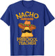 Nacho Average Preschool Teacher Mexican Pre-K Cinco De Mayo Men Women Girls Kids T-Shirt - T-Shirt | Royal
