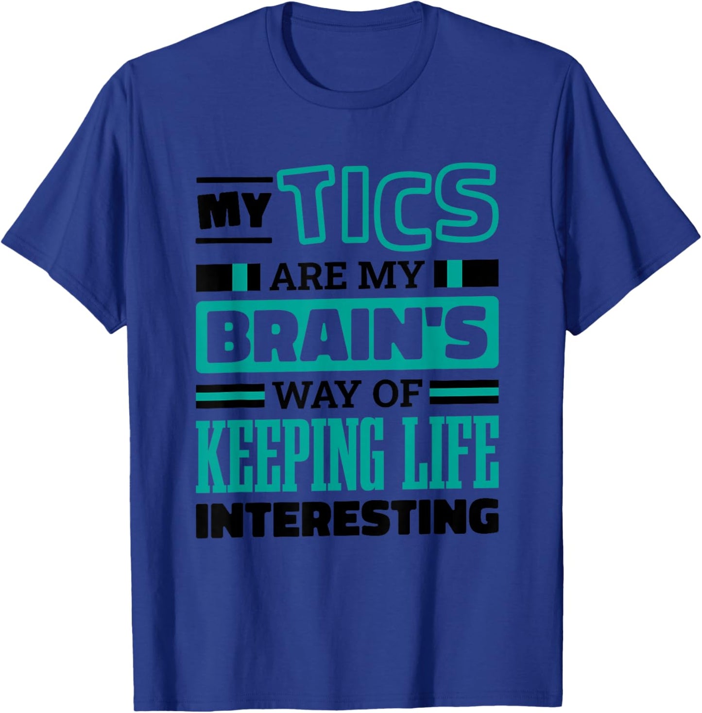 Tourette Syndrome Quote for Tourette Warrior Support T-Shirt - T-Shirt | Royal