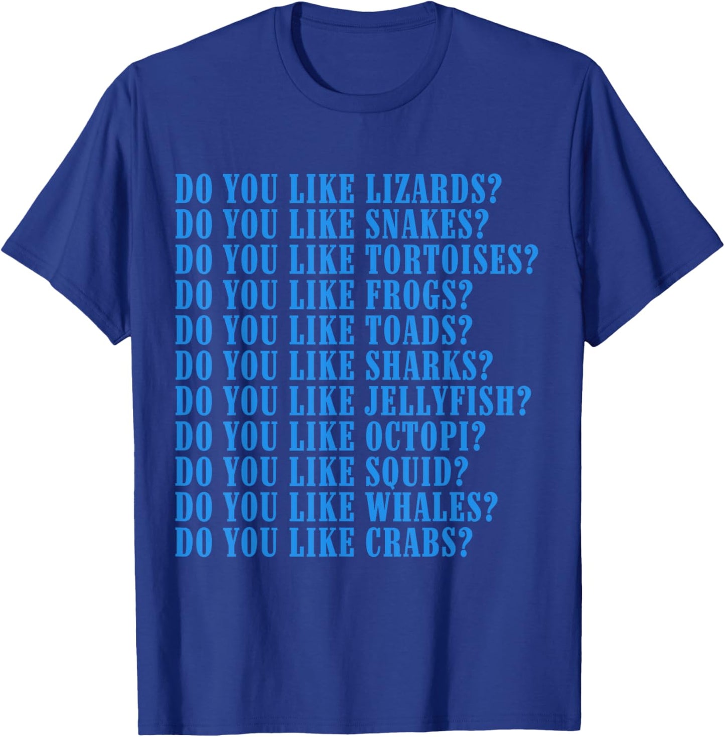 Do You Like Lizards Do You Like Snakes Do You Like Tortoises T-Shirt - T-Shirt | Royal