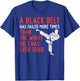 Black Belt Has Failed More Than White Karate Taekwondo Gift T-Shirt - T-Shirt | Royal