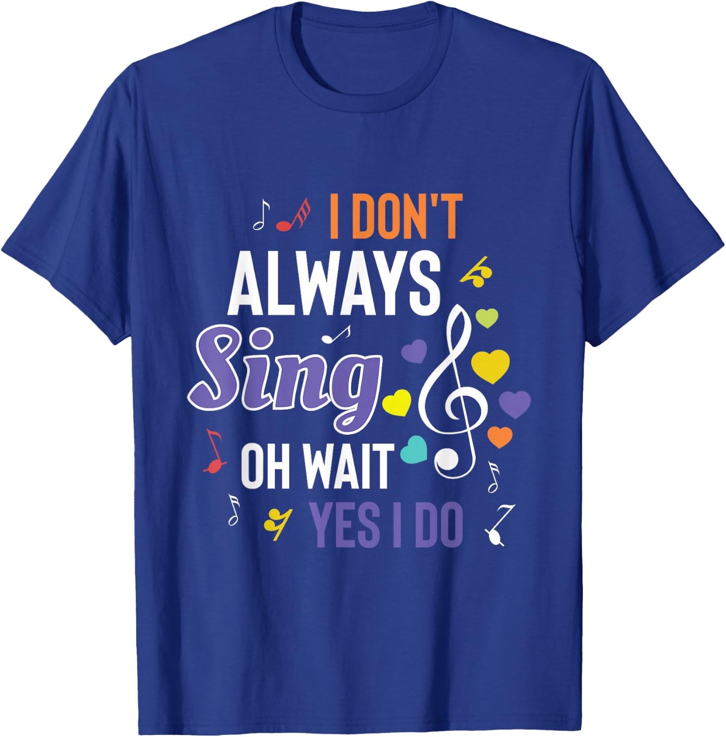 I Dont Always Sing Funny Music Artist Singer Saying Gift T-Shirt - T-Shirt | Royal