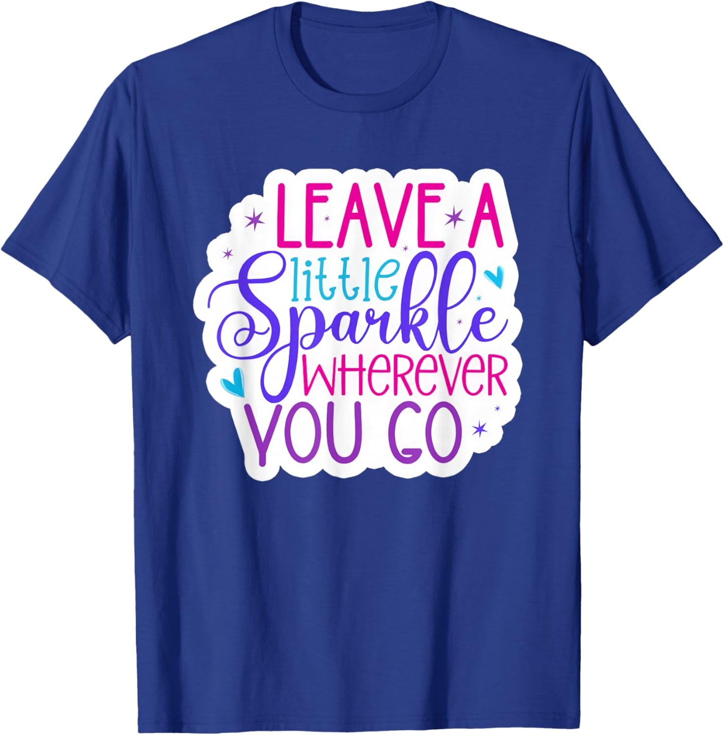 Leave A Little Sparkle Wherever You Go T-Shirt - T-Shirt | Royal